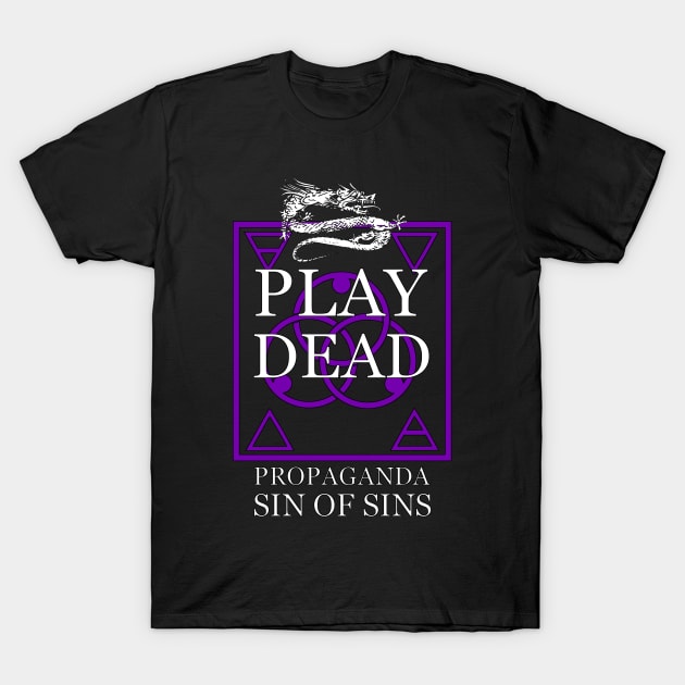 Play Dead - Propaganda. T-Shirt by OriginalDarkPoetry